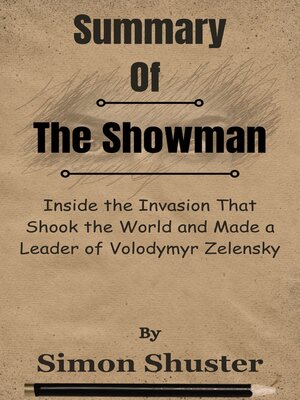 cover image of Summary of the Showman Inside the Invasion That Shook the World and Made a Leader of Volodymyr Zelensky  by  Simon Shuster